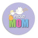 Birth Announcement Button - Proud Mom - Giftscircle