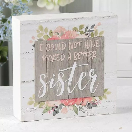 I Could Not Have Picked a Better Sister Box Sign - Giftscircle
