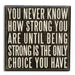Primitives by Kathy Wooden Box Sign - You Never Know How Strong - Giftscircle