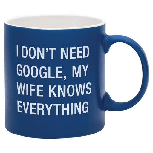 Stoneware Mug - I Don't Need Google My Wife Knows Everything - Giftscircle